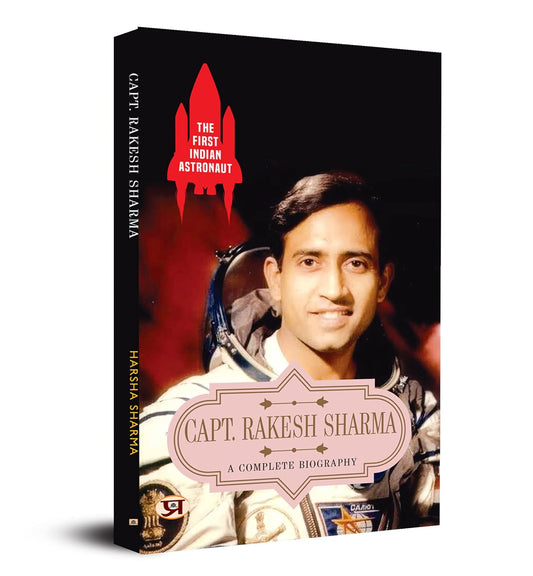 The First Indian Astronaut Captain Rakesh Sharma: A Complete Biography Of Wing Commander Rakesh Sharma (Soyuz T-11 On 3 April 1984)-Harsha Sharma  Grab2Buy Prabhat Prakashan Grab2Buy