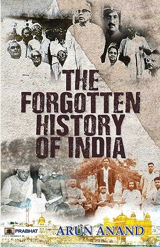 The Forgotten History Of India (Indian History After Post Independence & India Since Independence) By Arun Anand-Arun Anand  Grab2Buy Prabhat Prakashan Grab2Buy
