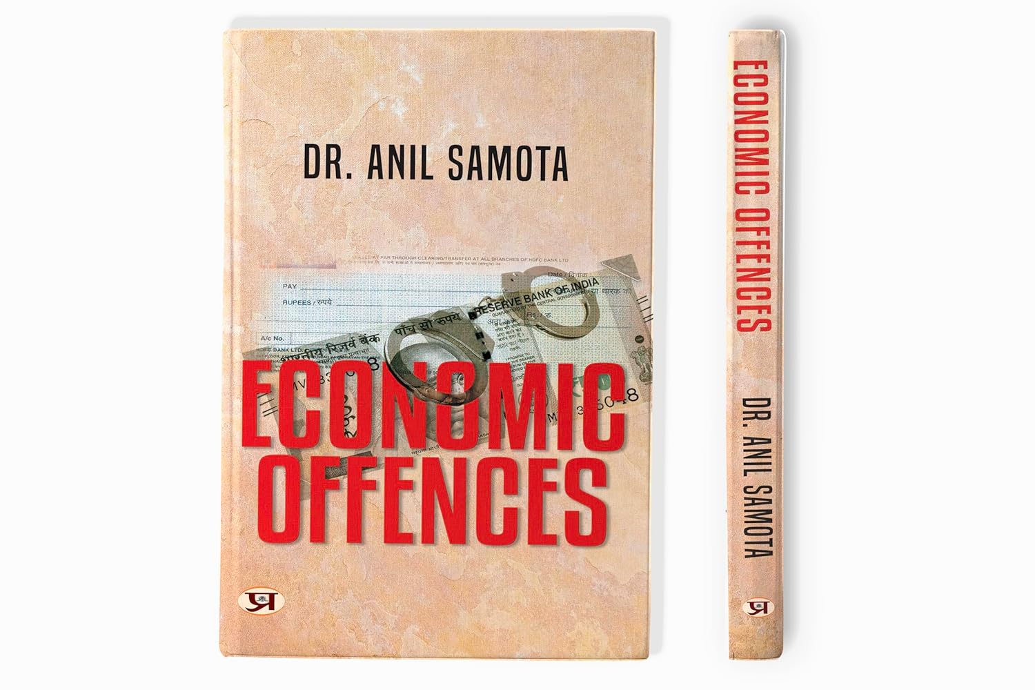 Economic Offences: A Research Study Based On Real Case Studies — Legal Definition And Prevention Strategies For Modern Financial Crimes-Dr. Anil Samota