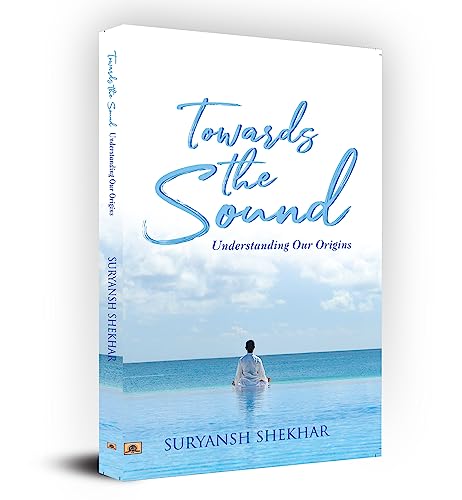 Towards The Sound: Understanding Our Origins-Suryansh Shekhar  Grab2Buy Prabhat Prakashan Grab2Buy