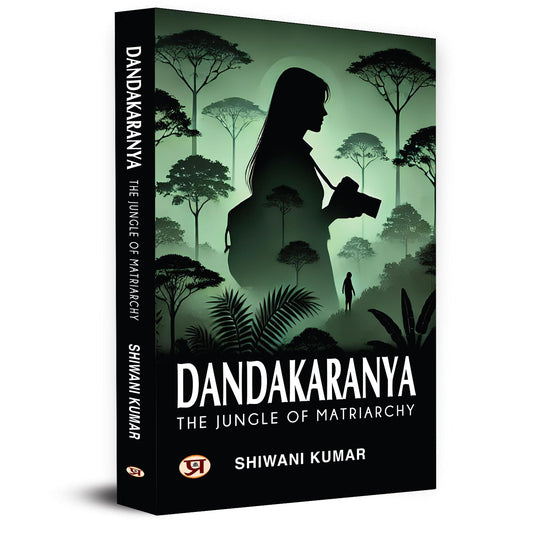 Dandakaranya – The Jungle Of Matriarchy (Dandaka Forest): Ancient Indian Epic Ramayana Forest-Shiwani Kumar