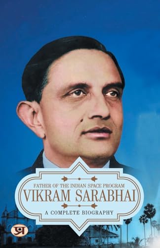 Vikram Sarabhai: A Complete Biography Of Vikram Ambalal Sarabhai — Indian Physicist, Astronomer And Father Of The Indian Space Program-Vaibhav Kumar  Grab2Buy Prabhat Prakashan Grab2Buy
