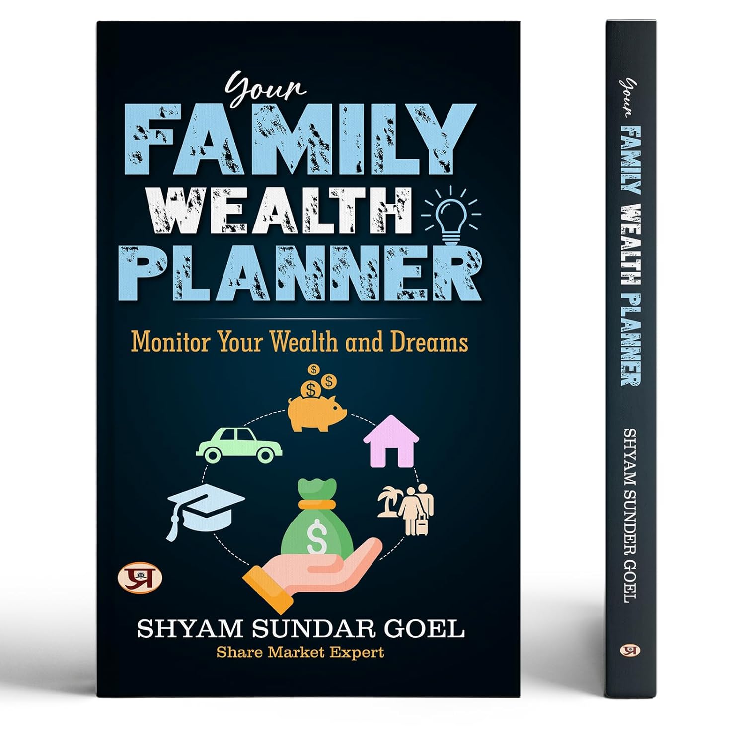 Your Family Wealth Planner: A Complete Financial Organizer Book To Track, Plan & Monitor Wealth Goals For Family Members | Manage Assets, Dreams, Retirement, Education & Legacy | Shyam Sundar Goel-Shyam Sundar Goel  Grab2Buy Prabhat Prakashan Grab2Buy