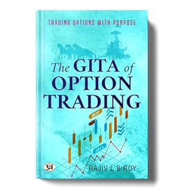 The Gita Of Option Trading : Trading Options With Purpose | Guide To Successful Trading Strategies Inspired By Ancient Scripture | Option Trading, Trading Principles Financial Discipline Market Strategies-Rajiv L B Roy  Grab2Buy Prabhat Prakashan Grab2Buy