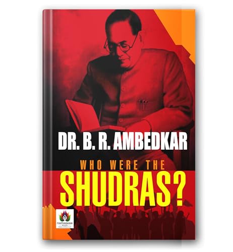 Who Were The Shudras? By Dr. B.R. Ambedkar | History And Origins Of The Shudra Caste | Indian Caste System, Social Hierarchy & Brahmanism Explained | Revolutionary Anti-Caste Untouchable Classic [Premium Paperback - English Edition]-Dr. B. R. Ambedkar  Grab2Buy Prabhat Prakashan Grab2Buy