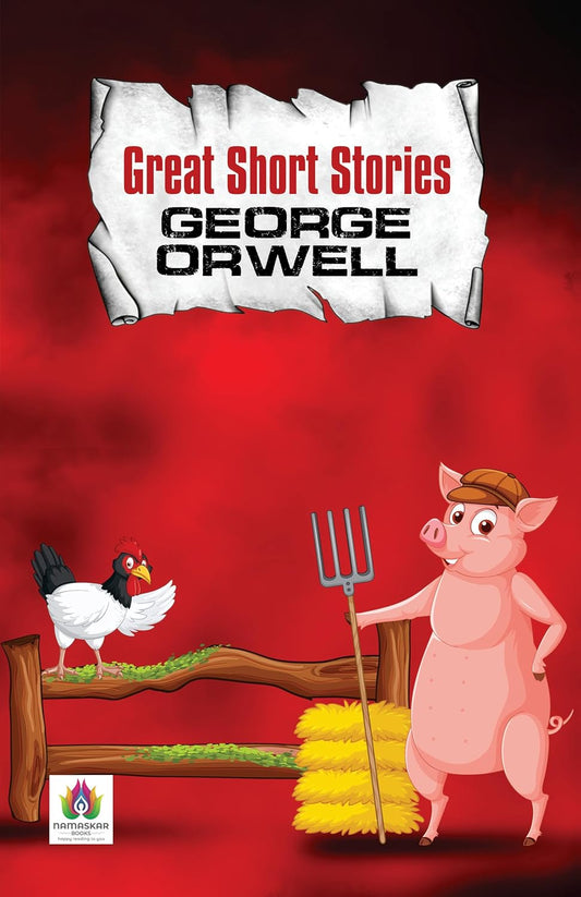 Great Short Stories - George Orwell | Timeless Tales Of Power, Politics And Human Nature | Essays And Short Fiction By The Author Of 1984 And Animal ... Collection [Premium Paperback Edition]-George Orwell