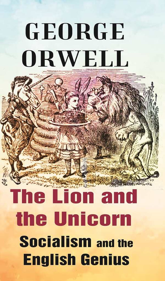 The Lion and the Unicorn Socialism and the English Genius - Gyan Books 