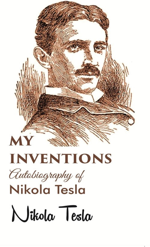 My inventions Autobiography of Nikola Tesla - Gyan Books 