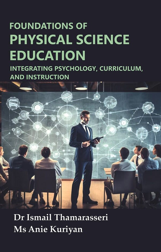 Foundations of Physical Science Education: Integrating Psychology, Curriculum, and Instruction - Gyan Books 