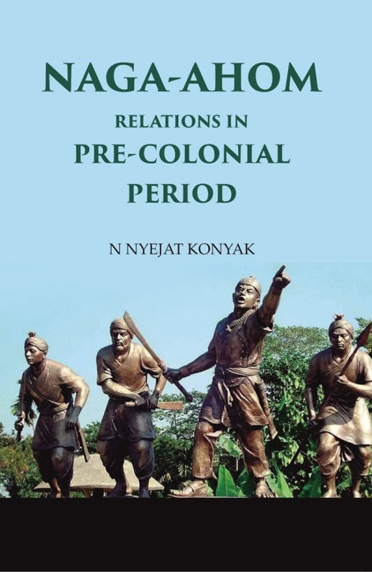 Naga-Ahom Relations in Pre-Colonial Period - Gyan Books 