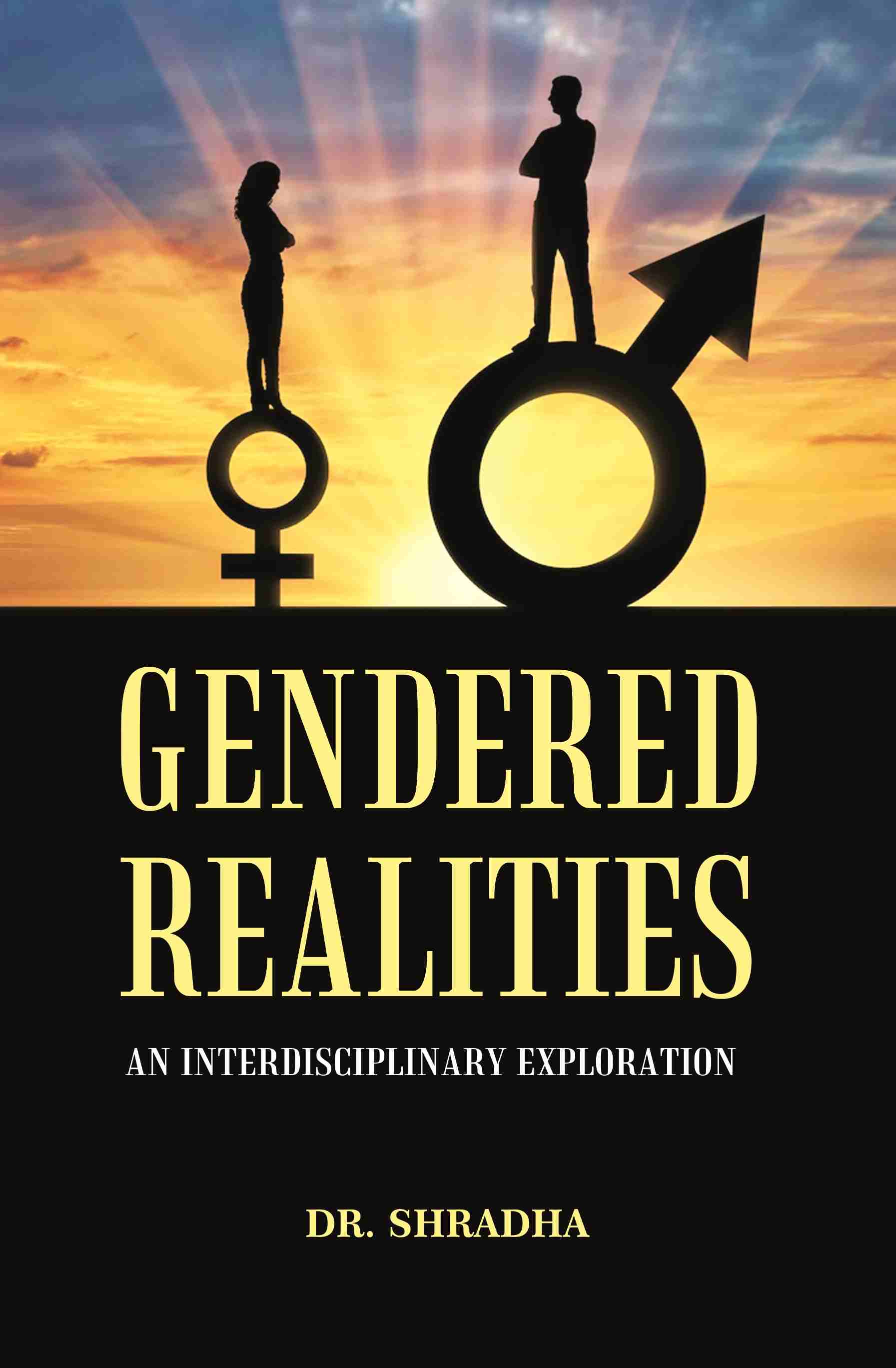 GENDERED REALITIES: AN INTERDISCIPLINARY EXPLORATION - Gyan Books