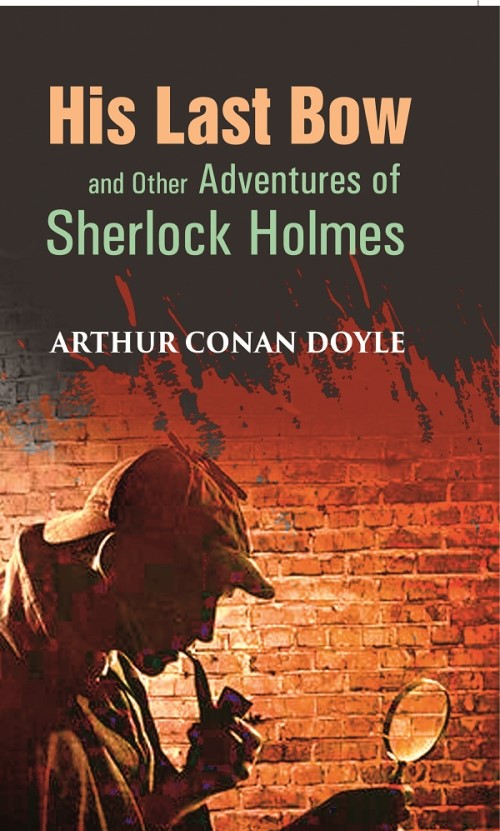 His Last Bow and Other Adventures of Sherlock Holmes - Gyan Books 