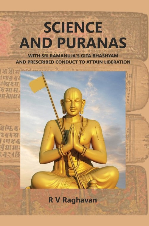 SCIENCE AND PURANAS With Sri Ramanuja's Gita Bhashyam And Prescribed Conduct To Attain Liberation - Gyan Books