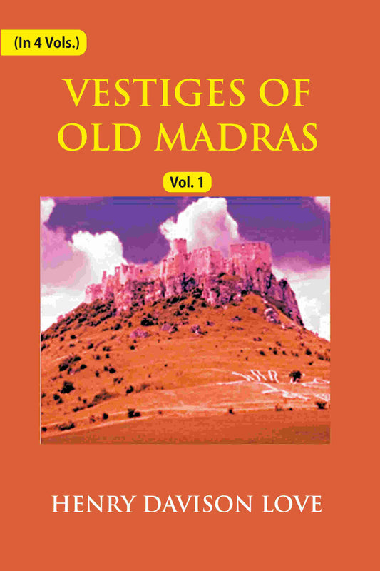 Vestiges of Old Madras 1640-1800: Traced From the East India Company's Records Preserved At Fort St. George and the India Office, and From Other Sources With Maps and Illustrations (1st) - Gyan Books  Grab2Buy Gyan Books Grab2Buy