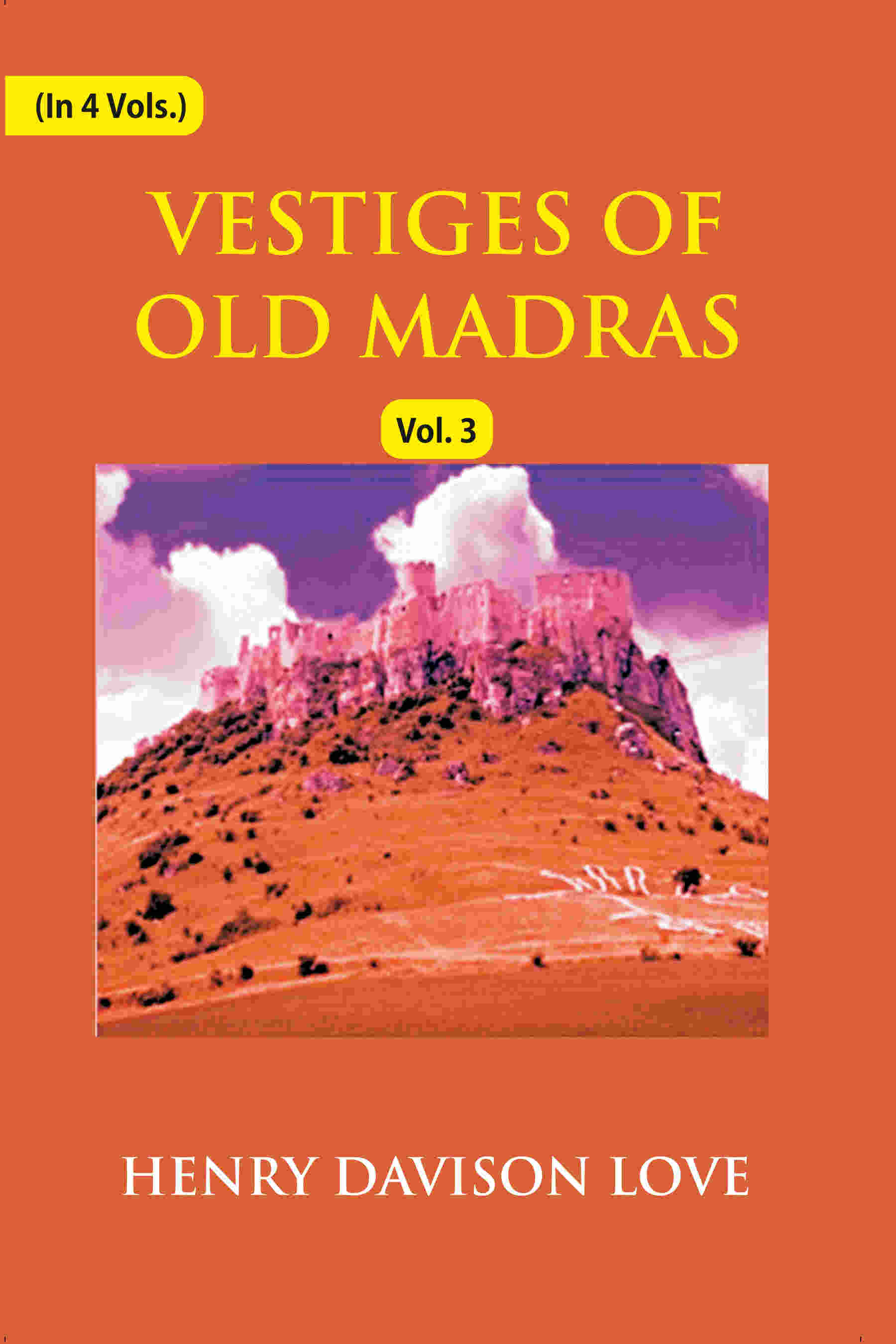 Vestiges of Old Madras 1640-1800: Traced From the East India Company's Records Preserved At Fort St. George and the India Office, and From Other Sources With Maps and Illustrations (3rd) - Gyan Books  Grab2Buy Gyan Books Grab2Buy