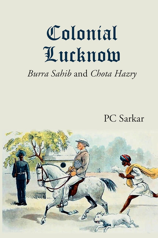 Colonial Lucknow: Burra Sahib and Chota Hazry - Gyan Books 