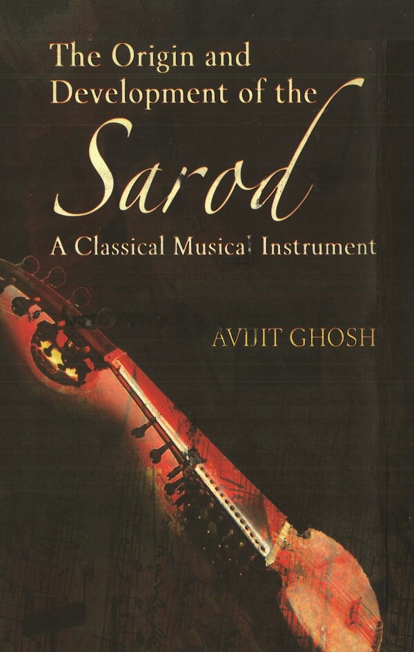 The Origin and Development of the Sarod - Gyan Books 