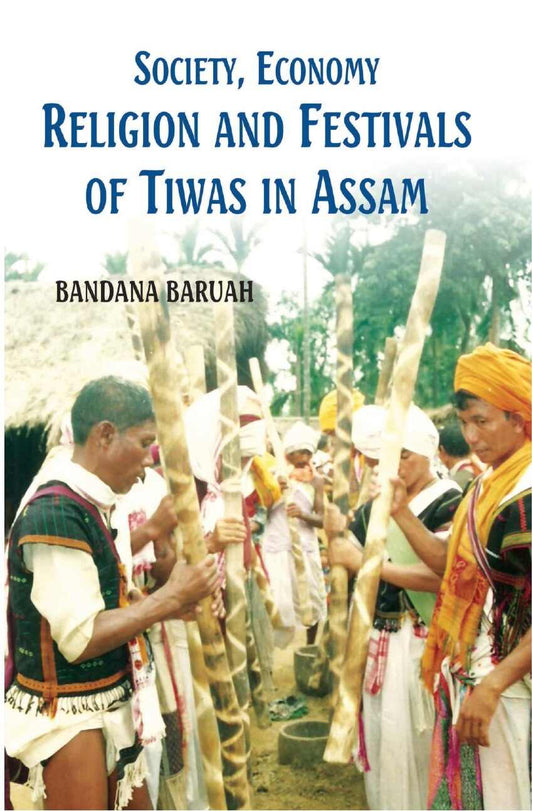 Society, Economy, Religion and Festivals of Tiwas in Assam - Gyan Books 