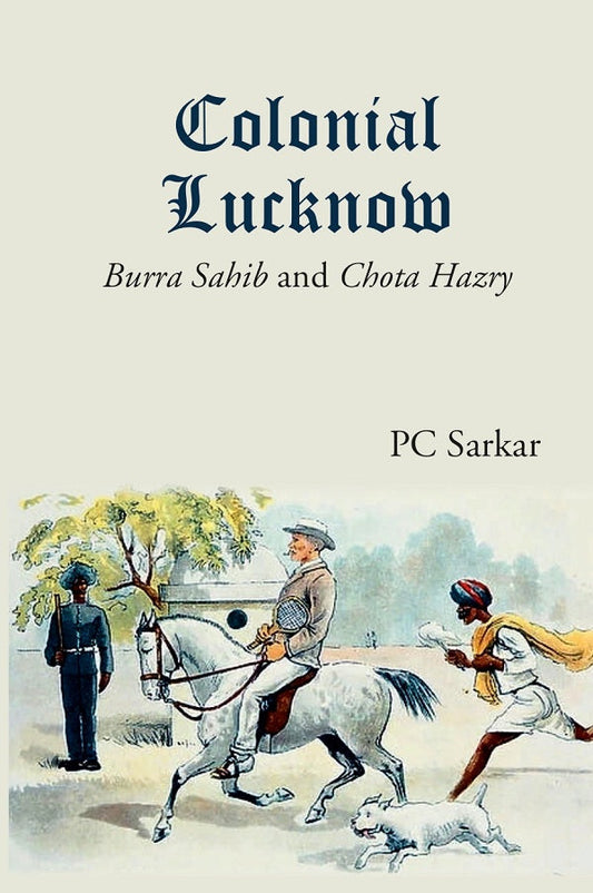 Colonial Lucknow: Burra Sahib and Chota Hazry - Gyan Books 
