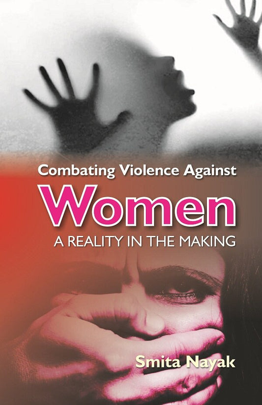 Combating Violence Against Women : a Reality in the Making - Gyan Books 