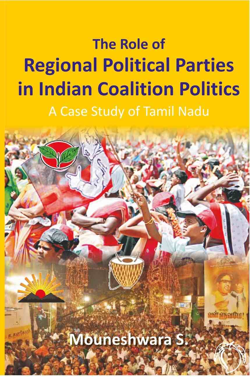 The Role of Regional Political Parties in Indian Coalition Politics a Case Study of Tamil Nadu - Gyan Books 