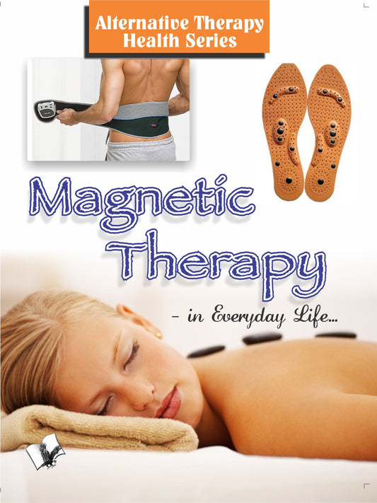 Megnetic Therapy In Everyday Life by Vikas Khatri