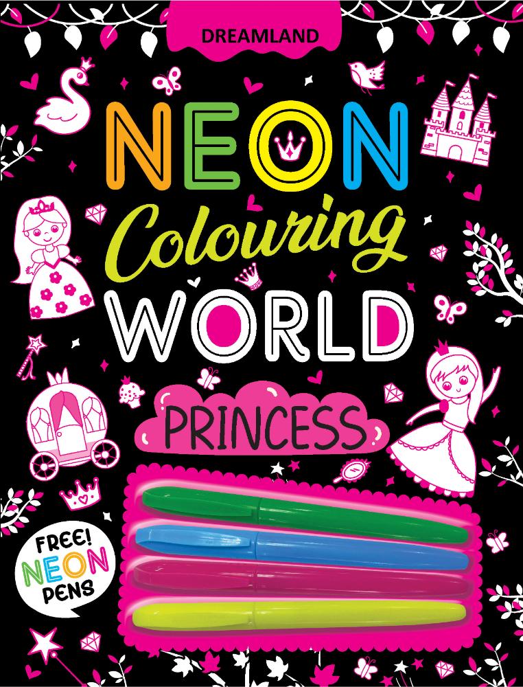 Dreamland Publications Princess Neon Colouring World Book for Kids Age 4 - 7  years with Neon Pens