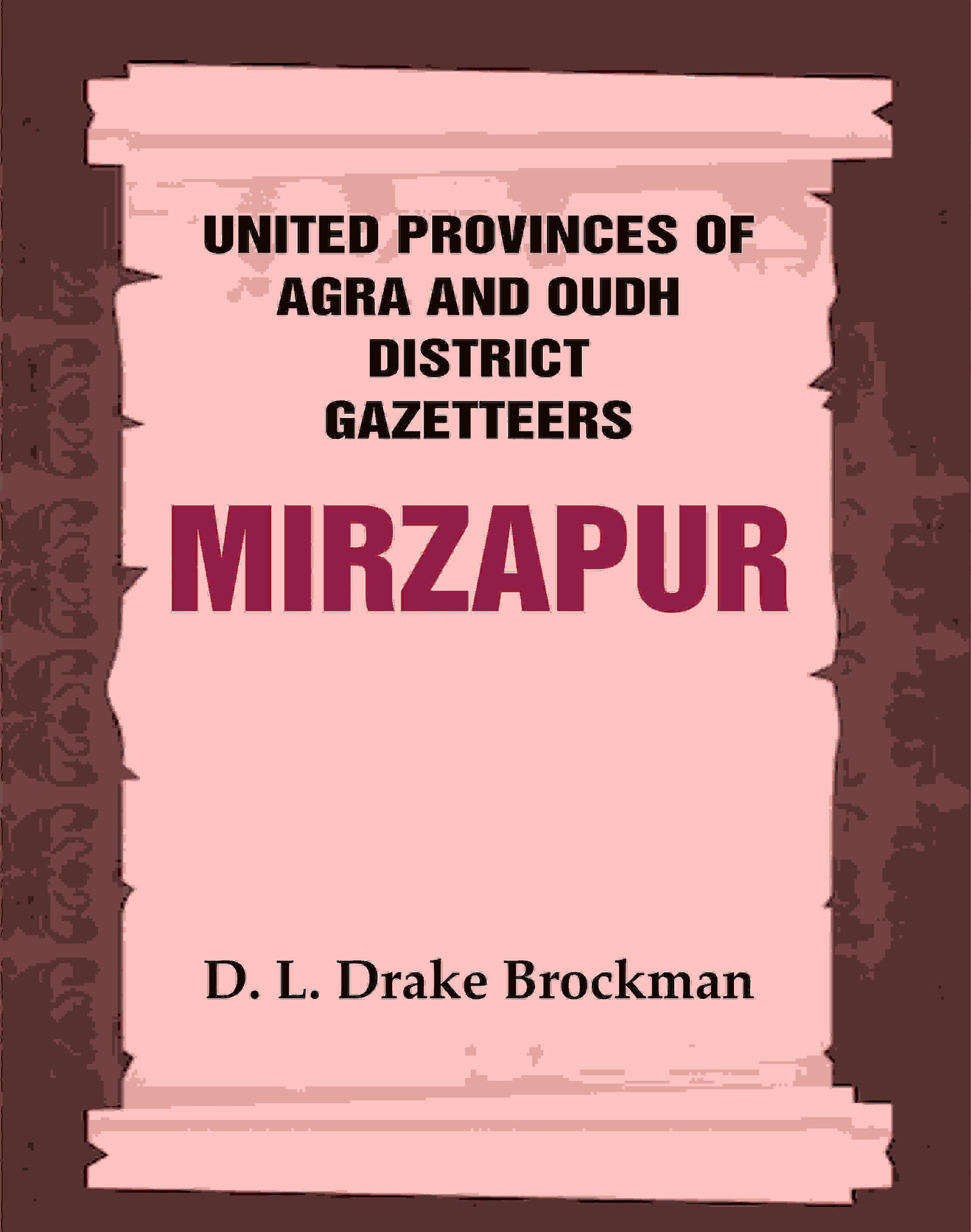 United Provinces of Agra and Oudh District Gazetteers: Mirzapur Vol. XXXVI - Gyan Books 