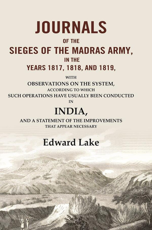 Journals Of The Sieges Of The Madras Army, In The Years, And : With Observations On The 1817 1818 1819 - Gyan Books 