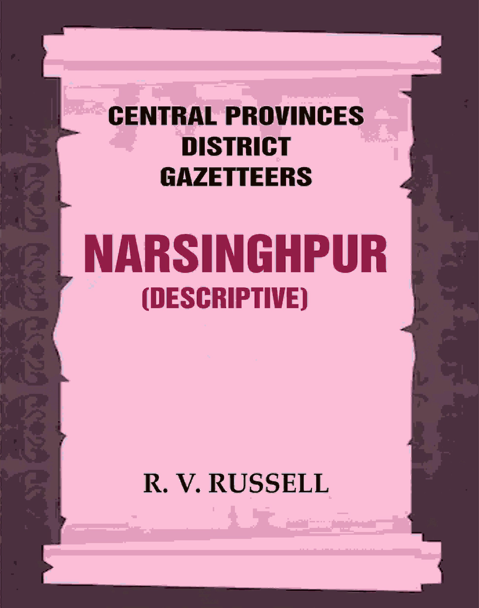 Central Provinces District Gazetteers: Narsinghpur (Descriptive) 17th, Vol. A - Gyan Books 