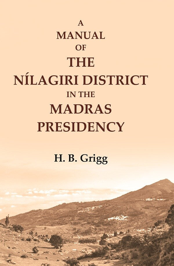 A manual of the Nílagiri district in the Madras Presidency - Gyan Books 