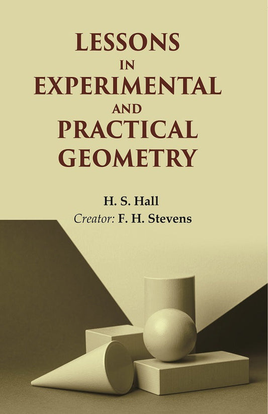 Lessons in Experimental and Practical Geometry - Gyan Books
