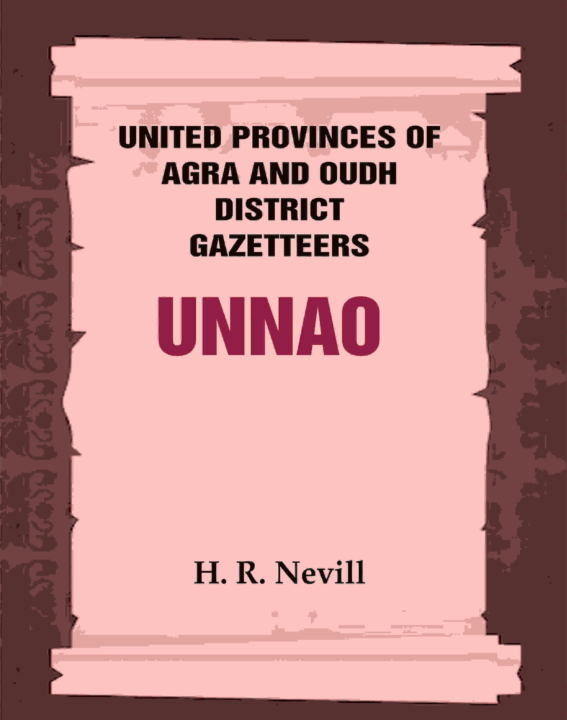 United Provinces of Agra and Oudh District Gazetteers: Unnao Vol. XLIX - Gyan Books 
