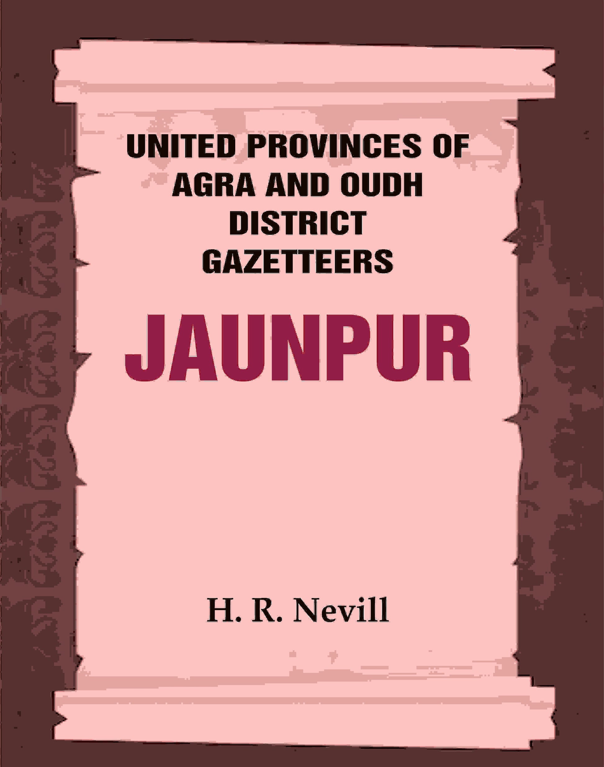 United Provinces of Agra and Oudh District Gazetteers: Jaunpur Vol. XXX - Gyan Books 