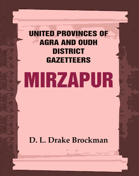 United Provinces of Agra and Oudh District Gazetteers: Mirzapur Vol. XXXVI - Gyan Books 