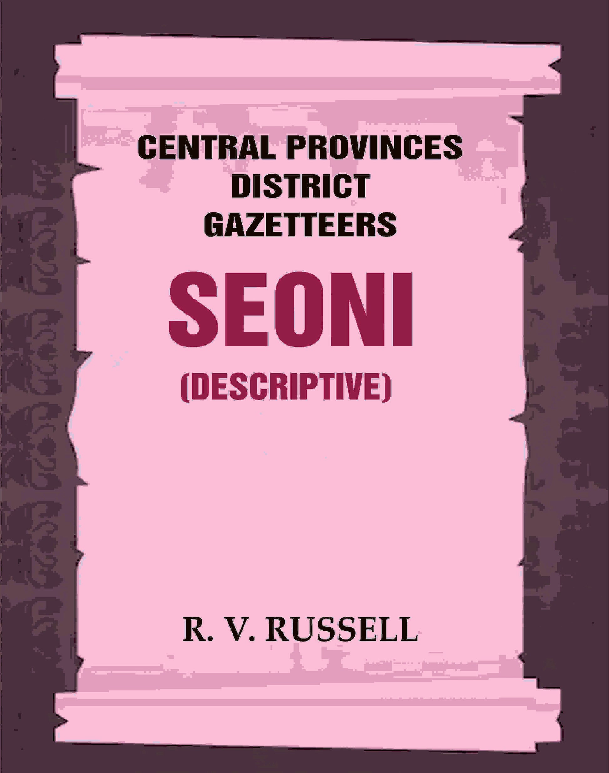 Central Provinces District Gazetteers: Seoni (Descriptive) 21st, Vol. A - Gyan Books 