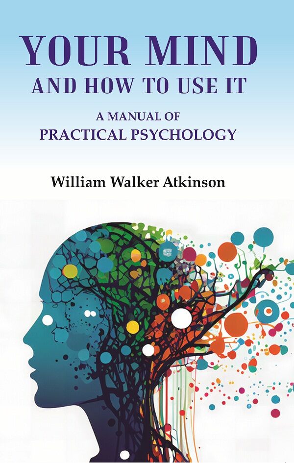 Your Mind and How to Use It: A Manual of Practical Psychology - Gyan Books  Grab2Buy Gyan Books Grab2Buy