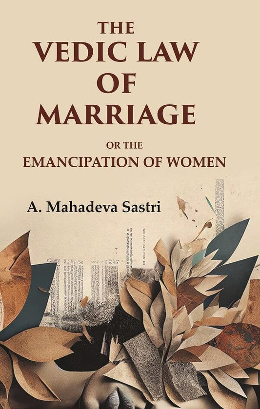 The Vedic Law of Marriage: Or the Emancipation of Women - Gyan Books
