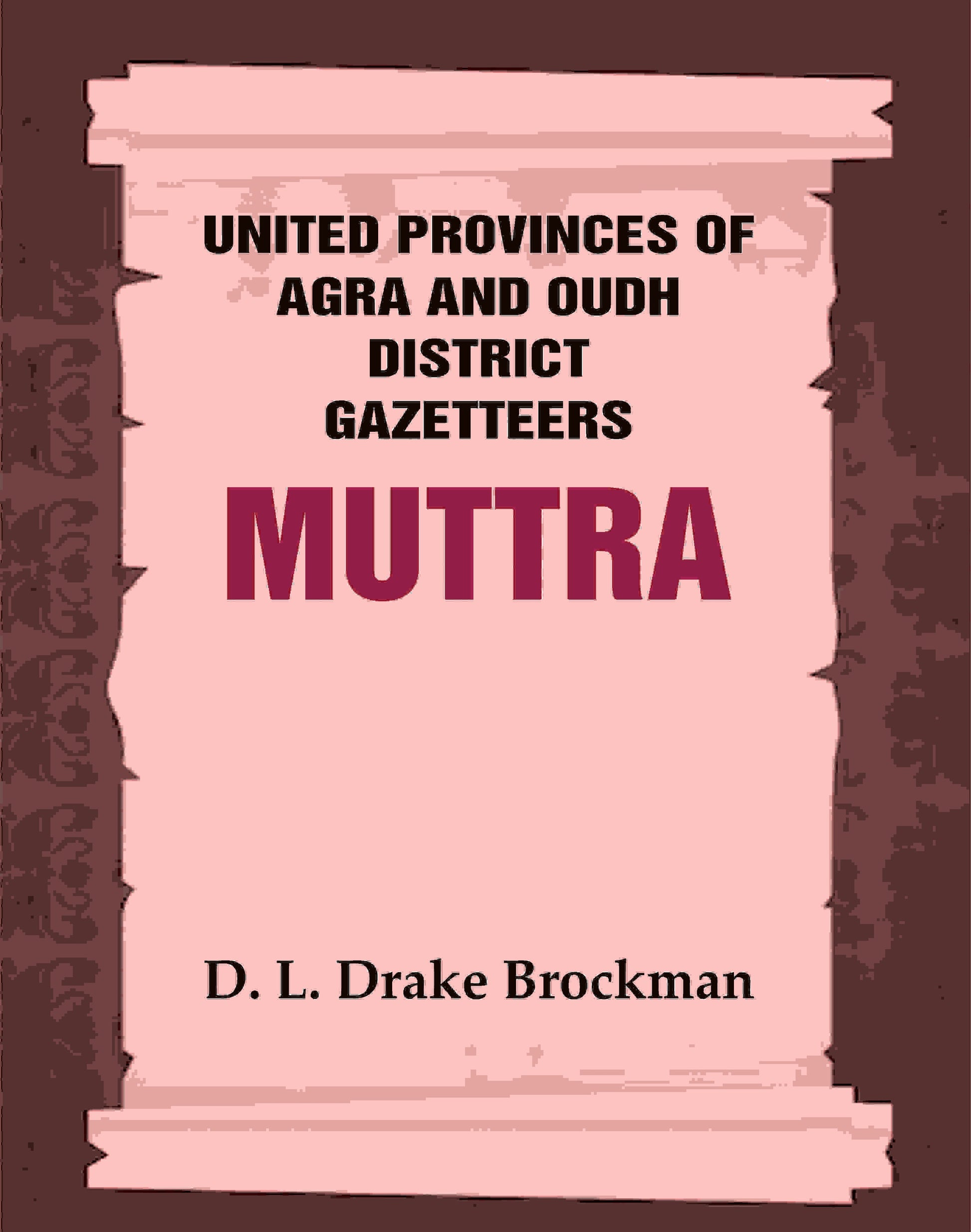 United Provinces of Agra and Oudh District Gazetteers: Muttra Vol. XXXVIII - Gyan Books 