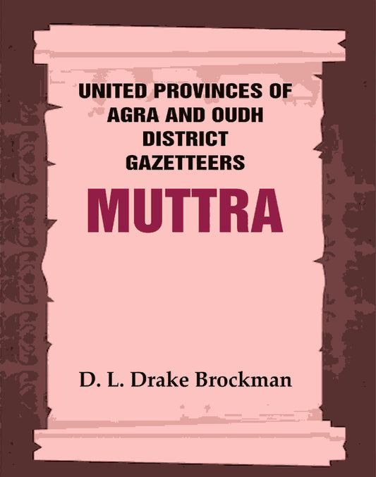 United Provinces of Agra and Oudh District Gazetteers: Muttra Vol. XXXVIII - Gyan Books 