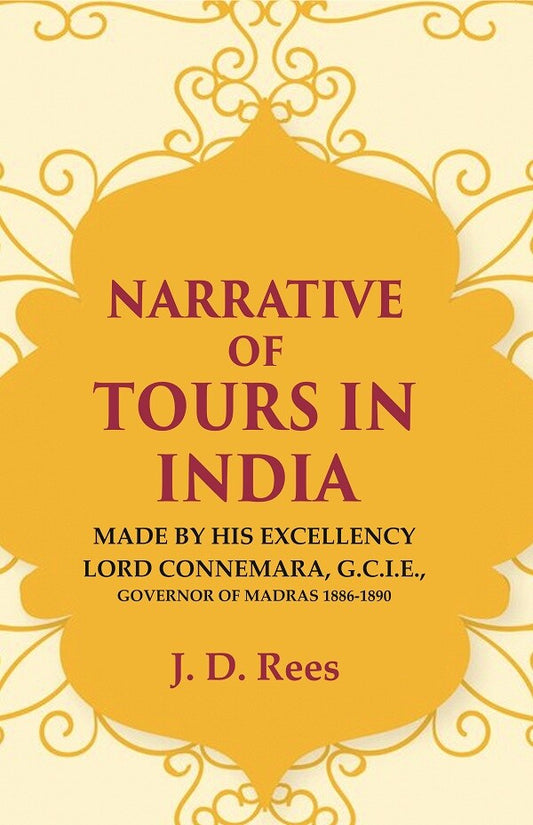 Narrative of Tours in India: Made by His Excellency Lord Connemara, G.C.I.E., Governor of Madras 1886-1890 - Gyan Books