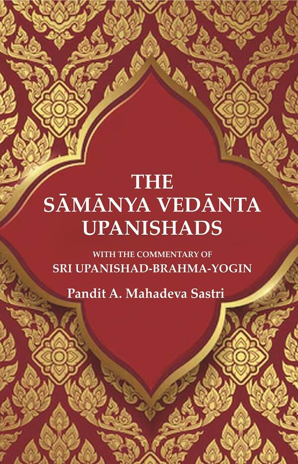 The Sāmānya Vedānta Upanishads: With the Commentary of Sri Upanishad-Brahma-Yogin - Gyan Books  Grab2Buy Gyan Books Grab2Buy