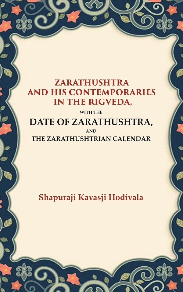Zarathushtra and his Contemporaries in the Rigveda: With the Date of Zarathushtra, and the Zarathushtrian Calendar - Gyan Books  Grab2Buy Gyan Books Grab2Buy