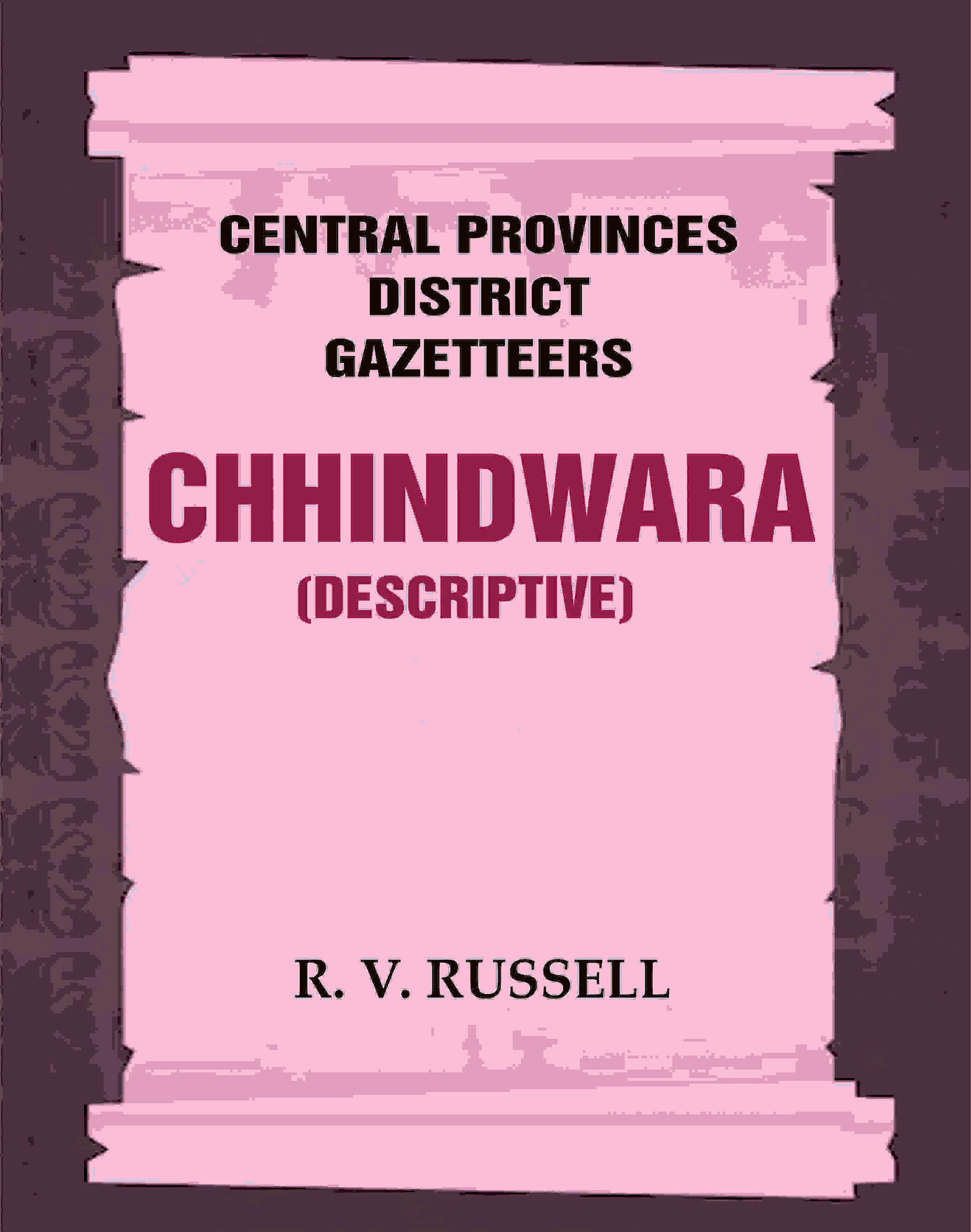 Central Provinces District Gazetteers: Chhindwara (Descriptive) 10th - Gyan Books 