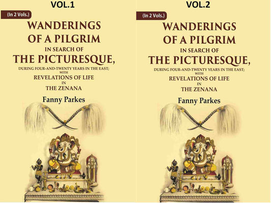Wanderings Of A Pilgrim, In Search Of The Picturesque: During Four-And-Twenty Years In The 2 Vols. Set - Gyan Books 
