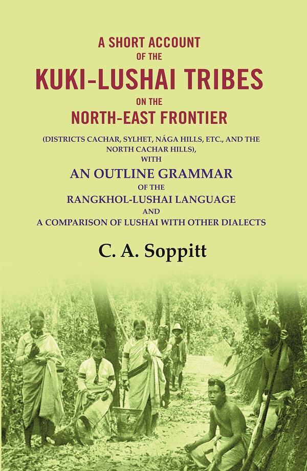 A Short Account Of The Kuki-Lushai Tribes On The North-East Frontier: (Districts Cachar, Sylhet, Nága - Gyan Books 