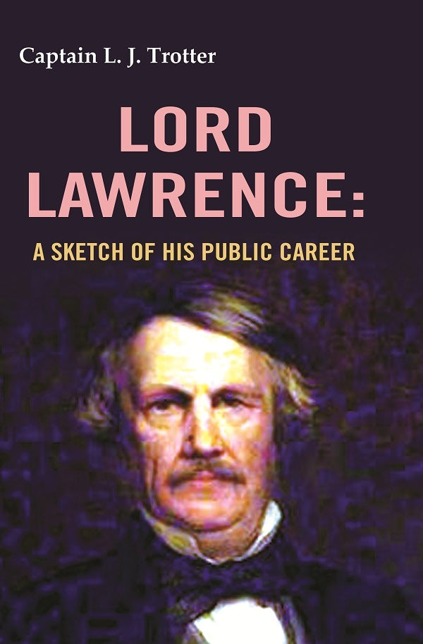 Lord Lawrence: A Sketch of His Public Career - Gyan Books 