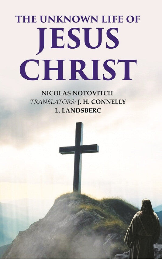 The Unknown Life of Jesus Christ - Gyan Books 