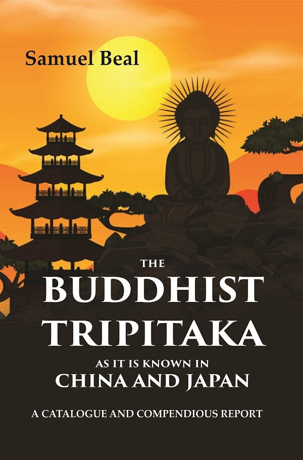 The Buddhist Tripitaka As It Is Known In China And Japan: A Catalogue And Compendious Report - Gyan Books 