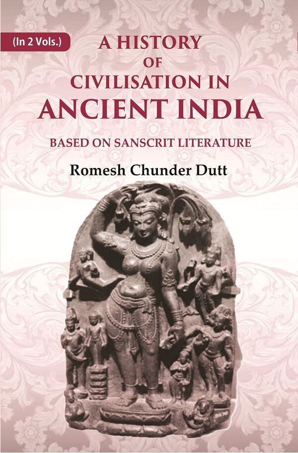 A History of Civilisation in Ancient India: Based on Sanscrit Literature 2nd - Gyan Books 